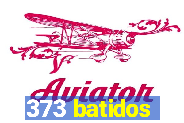 373 batidos